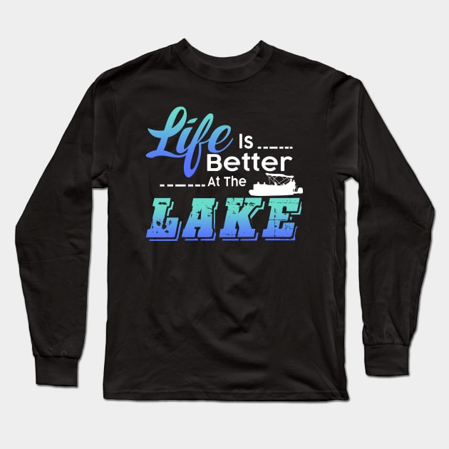 Life Is Better At The Lake Funny Pontoon Boat Long Sleeve T-Shirt by Simpsonfft